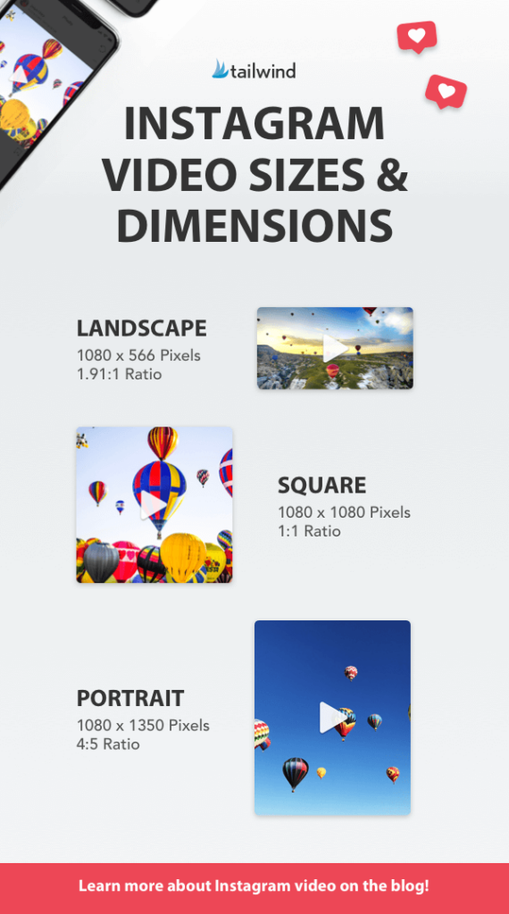 Instagram Video Sizes & Dimensions - Landscape, Square, Portrait, Story video aspect ratios and specs. Landscape 1080 x 5566 Pixels 1.91:1 Ratio Square 1080 x 1080 Pixels 1:1 ratio Portrait 1080 x 1350 Pixels 4:5 Ratio 