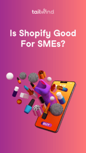 Image of a mobile phone with different items like makeup and clothes emerging from the screen and the title of the blog post: Is Shopify Good for SMEs?